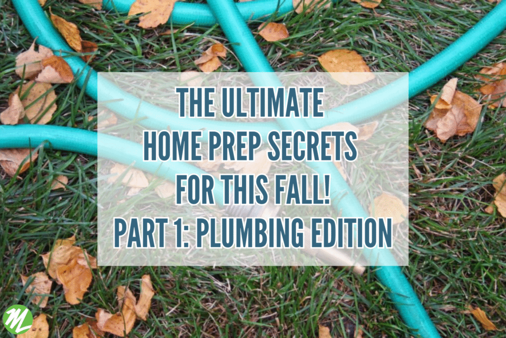 The Ultimate Home Prep Secrets For Fall: Plumbing Edition